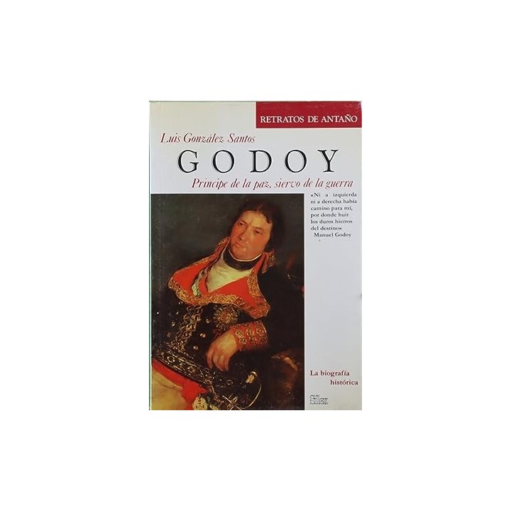 Godoy, Príncipe de la paz, siervo de la guerra